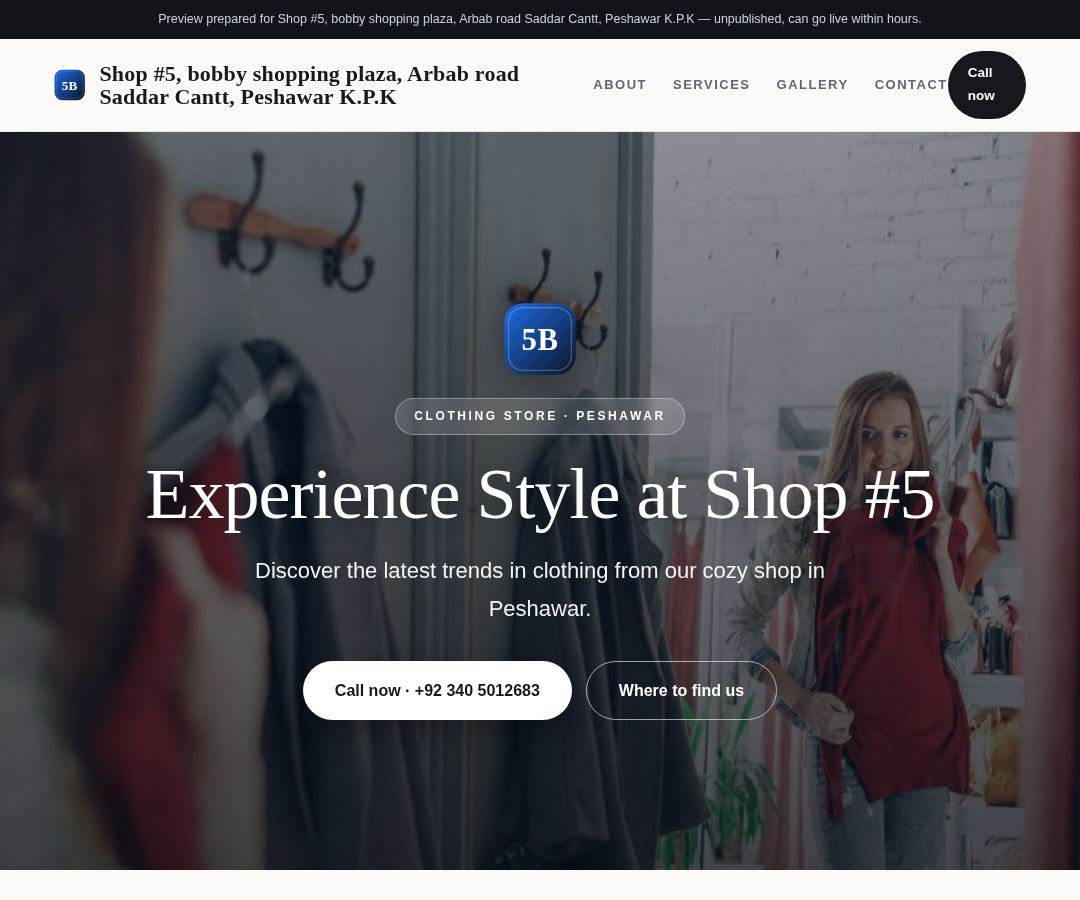 Shop #5, bobby shopping plaza, Arbab road Saddar Cantt, Peshawar K.P.K